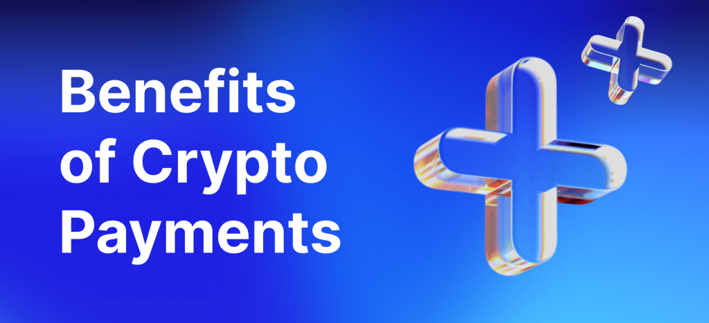 benefits of crypto payments